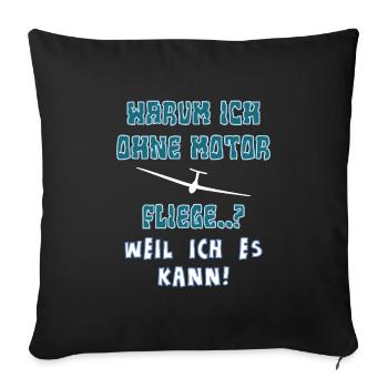 warum ich ohne motor fliege - Sofakissenbezug 45 x 45 cm - Schwarz - Vorne
