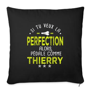 thierry si tu veux la perfection à vélo cycliste - Housse de coussin décorative 45 x 45 cm - noir - Devant