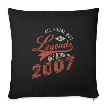 Legends are born in 2007 born in birthday 15 years - Sofa pillowcase 17,3'' x 17,3'' (45 x 45 cm) - black - Front