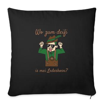 Wo Zum Deifi Is Mei Lederhosn Lederhose Ersatz - Sofakissenbezug 45 x 45 cm - Schwarz - Vorne