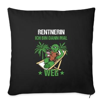 Pensionierung Rentnerin Ich Bin Dann Mal Weg Rente - Sofakissenbezug 45 x 45 cm - Schwarz - Vorne