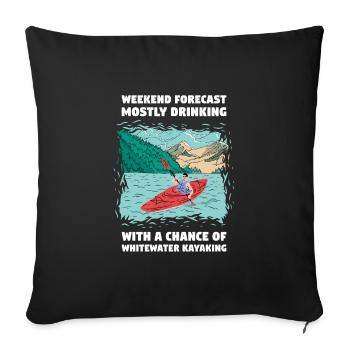 Weekend Forecast Drinking And Whitewater Kayaking - Sofakissenbezug 45 x 45 cm - Schwarz - Vorne