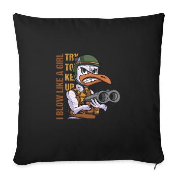 I Blow Like A Girl Try To Keep Up Goose Hunting - Sofa pillowcase 17,3'' x 17,3'' (45 x 45 cm) - black - Front