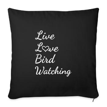 Bird Watcher Live Love Bird Watching - Sofakissenbezug 45 x 45 cm - Schwarz - Vorne