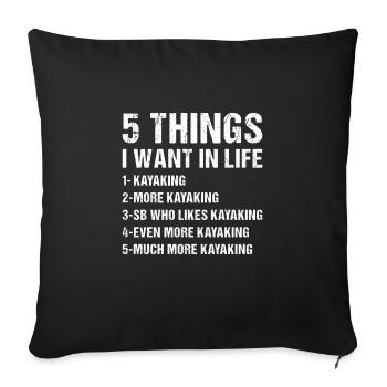 Kayaker 5 Things I Want In Life Kayaking - Sofa pillowcase 17,3'' x 17,3'' (45 x 45 cm) - black - Front