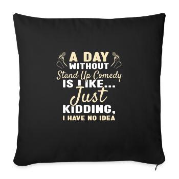 Comédien Une journée sans comédie stand-up - Housse de coussin décorative 45 x 45 cm - noir - Devant