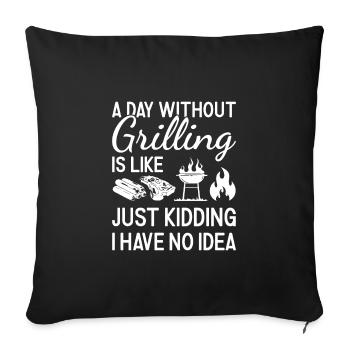 Griller A Day Without Grilling - Sofa pillowcase 17,3'' x 17,3'' (45 x 45 cm) - black - Front