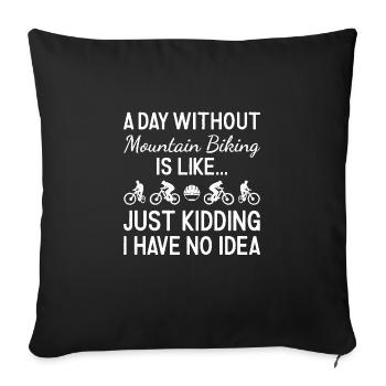 Biker A Day Without Mountain Biking - Sofa pillowcase 17,3'' x 17,3'' (45 x 45 cm) - black - Front