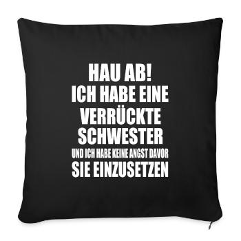 Get out of here, I've got a crazy sister - Sofa pillowcase 17,3'' x 17,3'' (45 x 45 cm) - black - Front