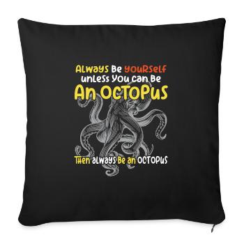 Soyez vous-même ou soyez une pieuvre. Grande pieuvre - Housse de coussin décorative 45 x 45 cm - noir - Devant