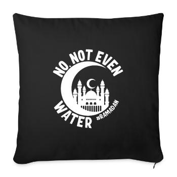 No not even water Ramadan - Sofa pillowcase 17,3'' x 17,3'' (45 x 45 cm) - black - Front