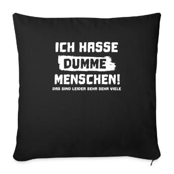 Ich hasse Menschen / dumme ganz besonders Geschenk - Sofakissenbezug 45 x 45 cm - Schwarz - Vorne