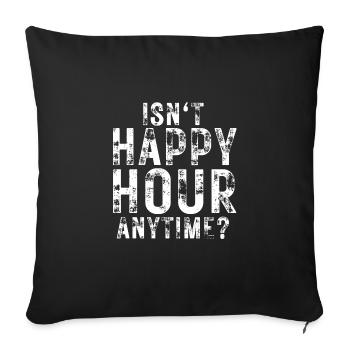 Isn't Happy Hour Anytime Mega Pint Lustiger Spruch - Sofakissenbezug 45 x 45 cm - Schwarz - Vorne