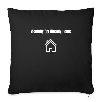 Mentalement, je suis déjà à la maison – Drôle d’antisocial - Housse de coussin décorative 45 x 45 cm - noir - Devant