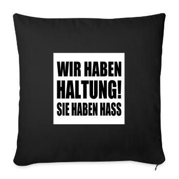 wir haben haltung sie haben hass - Sofakissenbezug 45 x 45 cm - Schwarz - Vorne