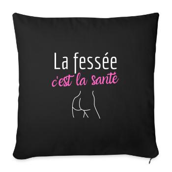 La fessée c'est la santé humour sexe drôle - Housse de coussin décorative 45 x 45 cm - noir - Devant