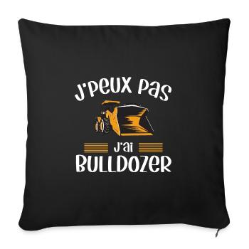 Je peux pas j'ai bulldozer humour chantier BTP - Housse de coussin décorative 45 x 45 cm - noir - Devant
