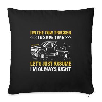 I'm The Tow Trucker I'm Always Right Tow Truck - Sofakissenbezug 45 x 45 cm - Schwarz - Vorne