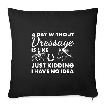 Rider A Day Without Dressage - Sofa pillowcase 17,3'' x 17,3'' (45 x 45 cm) - black - Front