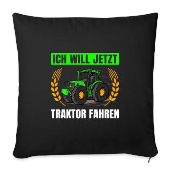 Ich Will Jetzt Traktor Fahren Traktor - Sofakissenbezug 45 x 45 cm - Schwarz - Vorne