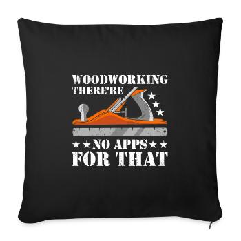 Woodworking There're No Apps For That Woodworking - Sofa pillowcase 17,3'' x 17,3'' (45 x 45 cm) - black - Front
