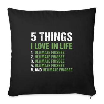 Sport 5 Things I Love In Life Ultimate Frisbee - Sofakissenbezug 45 x 45 cm - Schwarz - Vorne