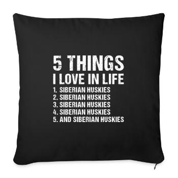 5 Things I Love In Life Siberian Husky - Sofa pillowcase 17,3'' x 17,3'' (45 x 45 cm) - black - Front