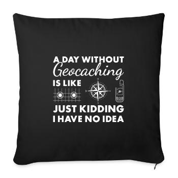 Geocacher Une journée sans géocaching - Housse de coussin décorative 45 x 45 cm - noir - Devant