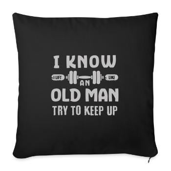 I Know I Lift Like An Old Man Try to Keep Up Gym - Sofa pillowcase 17,3'' x 17,3'' (45 x 45 cm) - black - Front