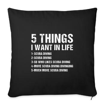 Scuba Diver 5 Things I Want In Life Scuba Diving - Sofakissenbezug 45 x 45 cm - Schwarz - Vorne