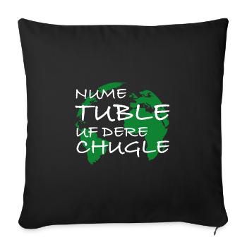 Nume Tuble uf dere Chugle | Schweiz, Dialekt - Sofakissenbezug 45 x 45 cm - Schwarz - Vorne