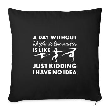 Gymnaste Une journée sans gymnastique rythmique - Housse de coussin décorative 45 x 45 cm - noir - Devant