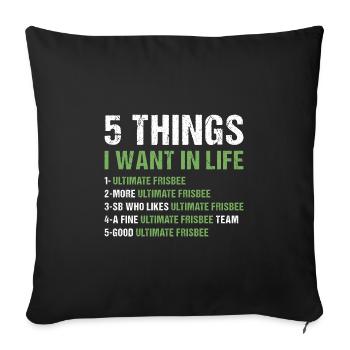 Sport 5 Things I Want In Life Ultimate Frisbee - Sofakissenbezug 45 x 45 cm - Schwarz - Vorne