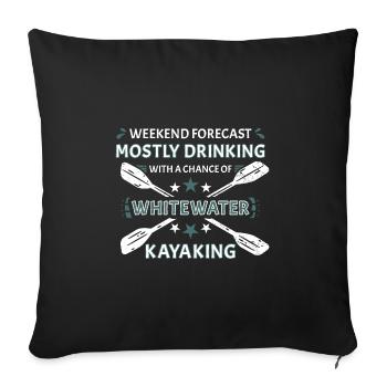 Weekend Forecast Drinking And Whitewater Kayaking - Sofakissenbezug 45 x 45 cm - Schwarz - Vorne