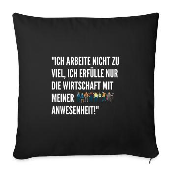 Lustige Sprüche Arbeit Witzige Geschenke Schicht - Sofakissenbezug 45 x 45 cm - Schwarz - Vorne