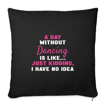 Danseuse Une journée sans danser - Housse de coussin décorative 45 x 45 cm - noir - Devant