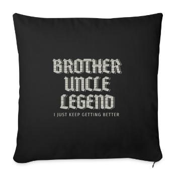 Brother Uncle Legend I Just Keep Getting Better - Sofa pillowcase 17,3'' x 17,3'' (45 x 45 cm) - black - Front