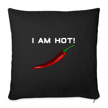 I am Hot! Chili, essen, Spicy, dating, Fun - Sofakissenbezug 45 x 45 cm - Schwarz - Vorne