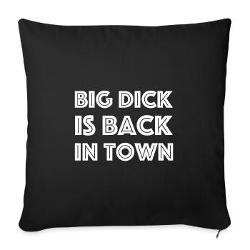 Big Dick is back in town, funny sayings - Sofa pillowcase 17,3'' x 17,3'' (45 x 45 cm) - black - Front