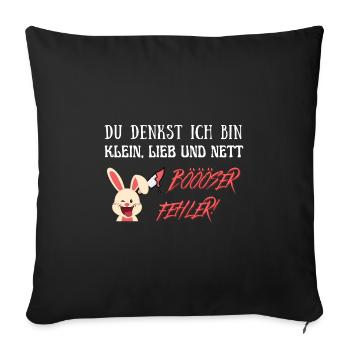 Du denkst ich bin klein lieb und nett böser Fehler - Sofakissenbezug 45 x 45 cm - Schwarz - Vorne