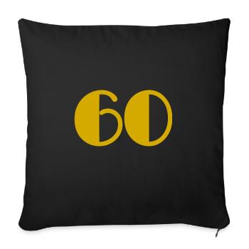 60. 60 YEARS. 60TH ANNIVERSARY. BIRTHDAY 60 YEARS. - Sofa pillowcase 17,3'' x 17,3'' (45 x 45 cm) - black - Front