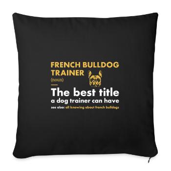 French Bulldog Trainer Definiton - Sofa pillowcase 17,3'' x 17,3'' (45 x 45 cm) - black - Front