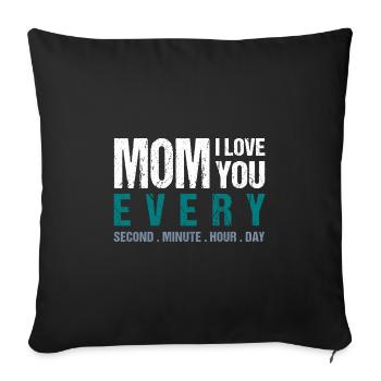 Mom I love you every Second . Minute . Hour . Day - Sofakissenbezug 45 x 45 cm - Schwarz - Vorne