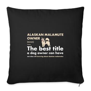 Alaskan Malamute Owner Definition - Sofa pillowcase 17,3'' x 17,3'' (45 x 45 cm) - black - Front