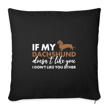 If My Dachshund Doesn't Like You - Sofa pillowcase 17,3'' x 17,3'' (45 x 45 cm) - black - Front