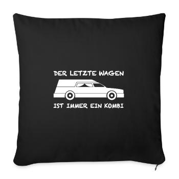 Der letzte Wagen ist immer ein Kombi | Sarkasmus - Sofakissenbezug 45 x 45 cm - Schwarz - Vorne