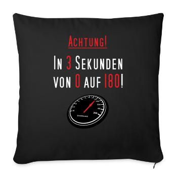FD - Achtung in 3 Sekunden von 0 auf 180 - gereizt - Sofakissenbezug 45 x 45 cm - Schwarz - Vorne