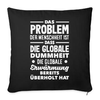 La stupidité mondiale l’emporte sur le réchauffement - Housse de coussin décorative 45 x 45 cm - noir - Devant