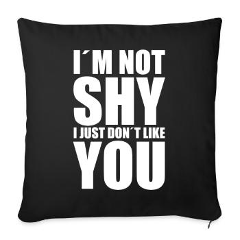 Je ne suis pas timide, je ne t’aime juste pas. - Housse de coussin décorative 45 x 45 cm - noir - Devant