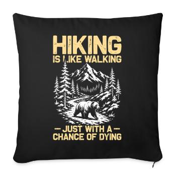 Hiking is like walking Wandern Berge Bergsteigen - Sofakissenbezug 45 x 45 cm - Schwarz - Vorne